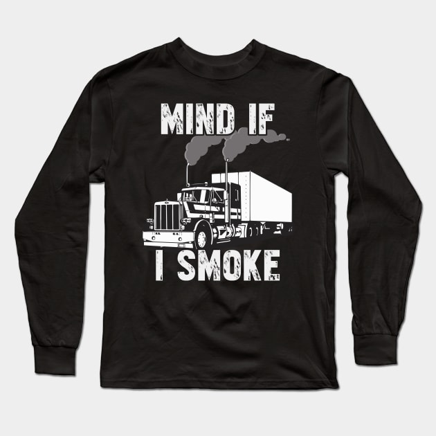 Trucker Mind If I Smoke Long Sleeve T-Shirt by fromherotozero